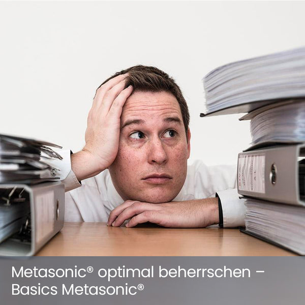 Metasonic® optimal beherrschen – Basics Metasonic®